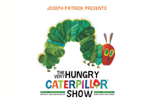Trinity Theatre : The Very Hungry Caterpillar Show