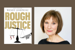 Tunbridge Wells Town Hall : Wendy Joseph KC: Rough Justice