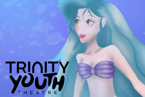 Trinity Theatre : Disney's The Little Mermaid